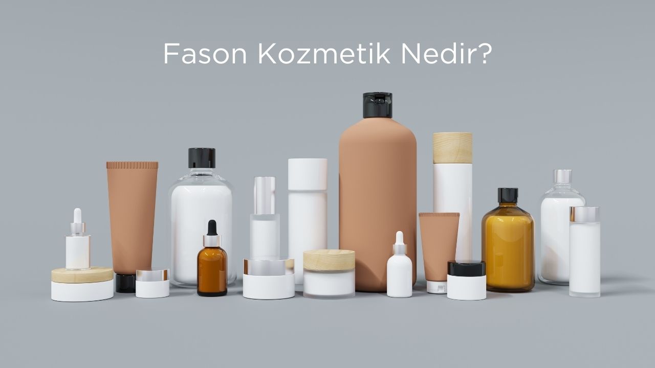 Fason Kozmetik Nedir?